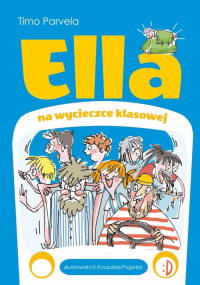 Ella na wycieczce klasowej Ella Tom 3 - Timo Parvela | mała okładka