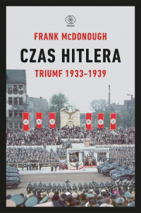 Czas Hitlera Tom 1 Triumf 1933-1939 - Frank McDonough | mała okładka