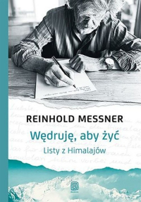 Wędruję, aby żyć Listy z Himalajów - Reinhold Messner | mała okładka
