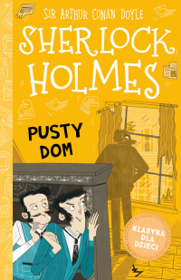 Klasyka dla dzieci Sherlock Holmes Tom 21 Pusty dom - Arthur Conan Doyle | mała okładka