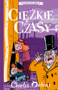 Klasyka dla dzieci Tom 8 Ciężkie czasy - Charles Dickens | mała okładka