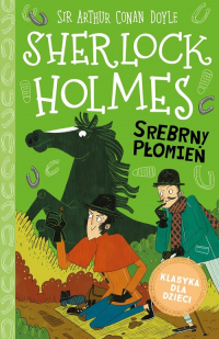Klasyka dla dzieci Tom 16 Sherlock Holmes Srebrny Płomień - Arthur Conan Doyle | mała okładka