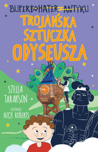 Superbohater z antyku Tom 8 Trojańska sztuczka Odyseusza - Stella Tarakson | mała okładka