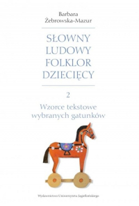 Słowny ludowy folklor dziecięcy Część 2 Wzorce tekstowe wybranych gatunków - Barbara Żebrowska-Mazur | mała okładka