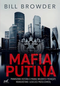 Mafia Putina Prawdziwa historia o praniu brudnych pieniędzy, morderstwie i ucieczce przed zemstą - Bill Browder | mała okładka