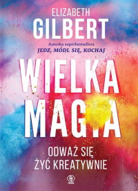 Wielka Magia - Elizabeth Gilbert | mała okładka