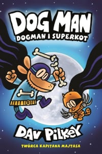 Dogman 4 Dogman i Superkot - Dav Pilkey | mała okładka