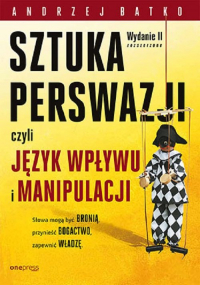 Sztuka perswazji czyli język wpływu i manipulacji - Andrzej Batko | mała okładka
