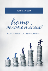 Homo oeconomicus Pojęcia - model - zastosowania - Tomasz Guzik | mała okładka