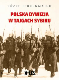 Polska dywizja w tajgach Sybiru - Józef Birkenmajer | mała okładka