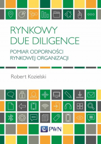 Rynkowy Due Diligence Pomiar odporności rynkowej organizacji - Kozielski Robert | mała okładka
