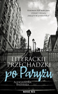 Literackie przechadzki po Paryżu - Aleksandra Bajerska | mała okładka