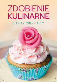 Zdobienie kulinarne Ciasta, torty, tarty - Klaudia Puchałka | mała okładka