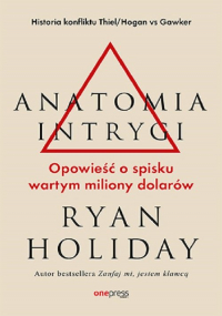 Anatomia intrygi Opowieść o spisku wartym miliony dolarów - Ryan Holiday | mała okładka