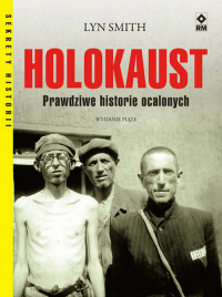 Holokaust Prawdziwe historie ocalonych - Lyn Smith | mała okładka