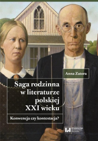 Saga rodzinna w literaturze polskiej XXI wieku Konwencja czy kontestacja? - Anna Zatora | mała okładka