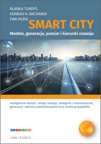 Smart City modele, generacje, pomiar i kierunki rozwoju - Ewa Puzio, Konrad Henryk Bachanek | mała okładka