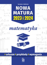 Nowa matura 2023 I 2024 Matematyka - Jarosław Jabłonka | mała okładka