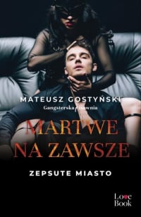 Martwe na zawsze Zepsute miasto - Mateusz Gostyński | mała okładka