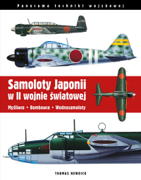 Samoloty Japonii w II wojnie światowej Myśliwce Bombowce Wodnosamoloty - Newdick Thomas | mała okładka