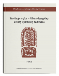 Etnolingwistyka - bilans dyscypliny. Metody i postulaty badawcze I Międzynarodowy Kongres Etnolingwistyczny Tom 1 -  | mała okładka