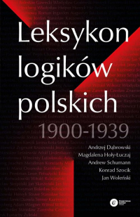Leksykon logików polskich 1900-1939 - Andrew Schumann, Andrzej Dąbrowski, Hoły-Łuczaj Magdalena, Szocik Konrad, Woleński Jan | mała okładka