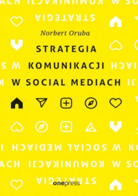 Strategia komunikacji w social mediach - Norbert Oruba | mała okładka