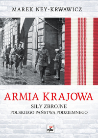 Armia Krajowa Siły zbrojne Polskiego Państwa Podziemnego - Marek Ney-Krwawicz | mała okładka