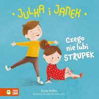 Julka i Janek Czego nie lubi strupek - Kasia Keller | mała okładka
