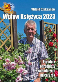 Wpływ Księżyca 2023 Poradnik ogrodniczy z kalendarzem na cały rok - Witold Czuksanow | mała okładka