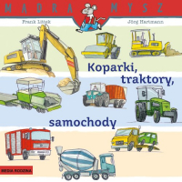 Mądra Mysz. Koparki, traktory, samochody - Frank Littek | mała okładka
