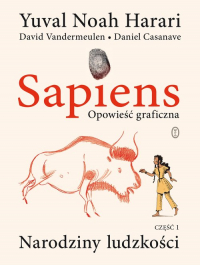 Sapiens. Opowieść graficzna Narodziny ludzkości. Tom 1 - Vandermeulen David, Yuval Noah  Harari | mała okładka