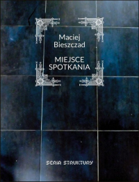 Miejsce spotkania - Maciej Bieszczad | mała okładka