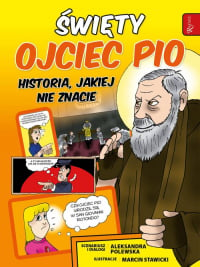 Święty Ojciec Pio i tajemnica jego mocy - Aleksandra Polewska | mała okładka