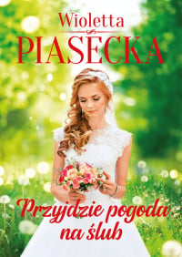 Przyjdzie pogoda na ślub - Wioletta  Piasecka | mała okładka