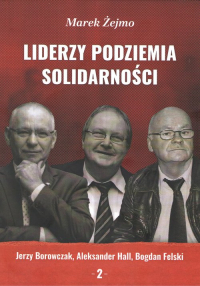 Liderzy Podziemia Solidarności 2 - Marek Żejmo | mała okładka