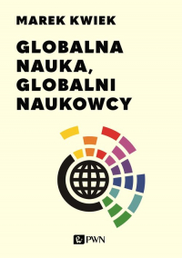 Globalna nauka, globalni naukowcy - Marek Kwiek | mała okładka
