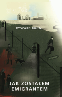 Jak zostałem emigrantem Nieznane oblicze PRL-u - Ryszard Bugaj | mała okładka