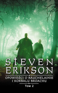 Opowieści o Bauchelainie i Korbalu Broachu Tom 2 - Steven Erikson | mała okładka