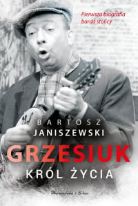 Grzesiuk Król życia - Bartosz Janiszewski | mała okładka