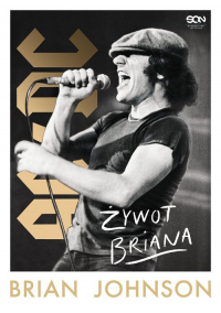 Brian Johnson. Żywot Briana. Autobiografia wokalisty AC/DC - Brian Johnson | mała okładka