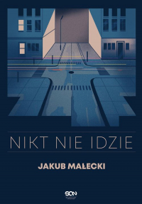 Nikt nie idzie - Jakub Małecki | mała okładka