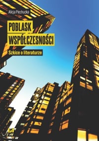 Poblask współczesności Szkice o literaturze - Alicja Piechucka | mała okładka