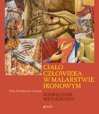 Ciało człowieka w malarstwie ikonowym Podręcznik metodyczny - Irina Gorbunova-Lomax | mała okładka