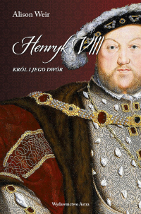 Henryk VIII Król i jego dwór - Alison Weir | mała okładka