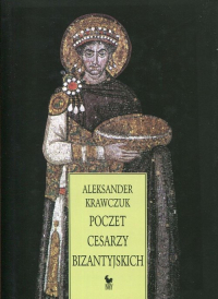 Poczet cesarzy bizantyjskich - Aleksander Krawczuk | mała okładka
