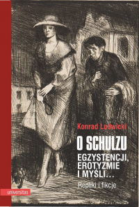 O Schulzu Egzystencji, erotyzmie i myśli Repliki i fikcje - Konrad Ludwicki | mała okładka