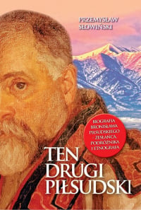 Ten drugi Piłsudski Biografia Bronisława Piłsudskiego - Przemysław Słowiński | mała okładka
