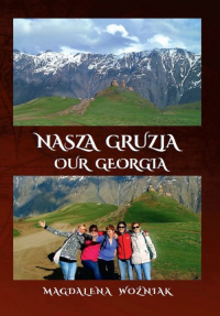 Nasza Gruzja Our Geogria - Magdalena Woźniak | mała okładka