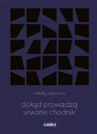 Dokąd prowadzą urwane chodniki /Mamiko - Mikołaj Ryśkiewicz | mała okładka